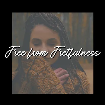 Free from Fretfulness by Some Relaxing Music