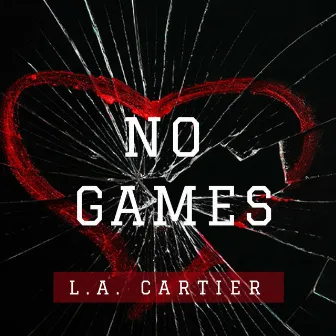 No Games by L.A. Cartier