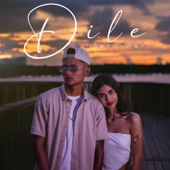 Dile by Isaac Way