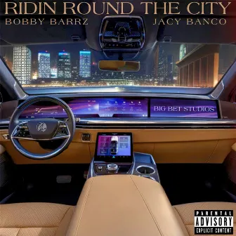 Ridin Round The City by Bobby Barrz