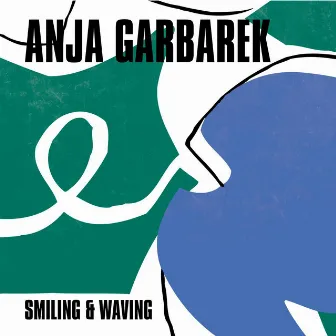 Smiling & Waving by Anja Garbarek