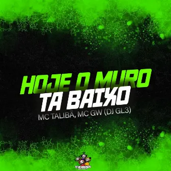 Hoje o Muro Ta Baixo by DJ GL3