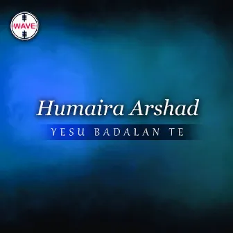 Yesu Badalan Te by Humaira Arshad