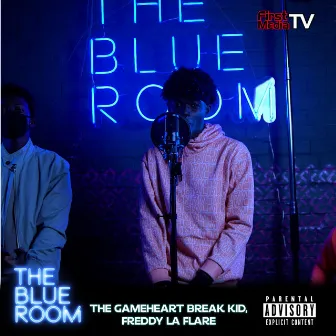 The Blue Room (Season 3) [feat. Game The HeartBreak Kid & Freddy La Flare] by First Media TV