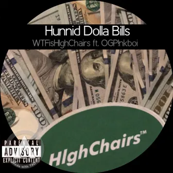 Hunnid Dolla Bills by Highchairs