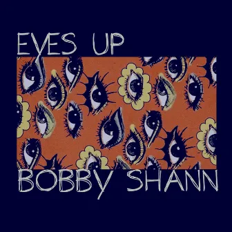 Eyes Up by BOBBY SHANN