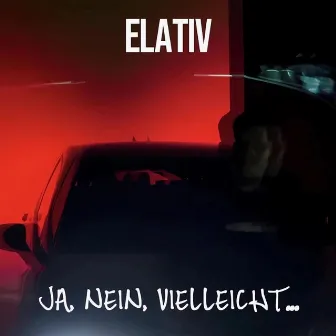 Ja, Nein, Vielleicht by Elativ