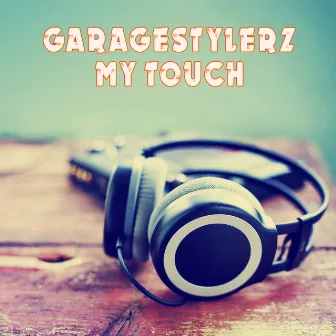 My Touch by Garagestylerz