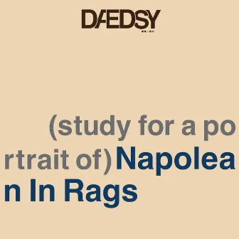 (study for a portrait of) Napolean In Rags by Deadsy