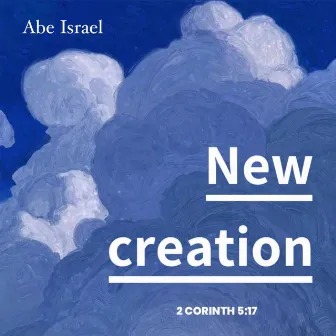 New Creation by Abe Israel