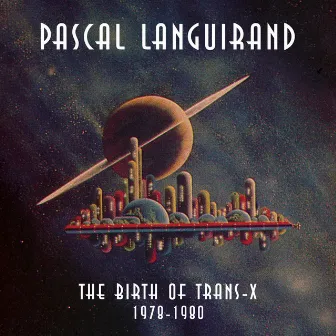 Birth of Trans-X 1978-1980 by Pascal Languirand