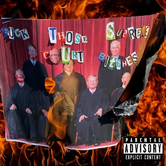 FUCK THOSE SUPREME COURT BITCHES by Animal Wolf