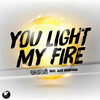 You Light My Fire (feat. Alex Montana) by Pacetto & Amoruso