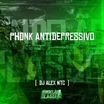 Phonk Antidepressivo by DJ ALEX NTC