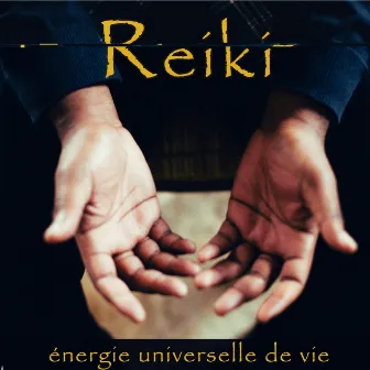 Reiki – Musique relaxante pour reiki, énergie universelle de vie, imposition des mains pour harmoniser les énergies, musique d'ambiance by Le Reiki