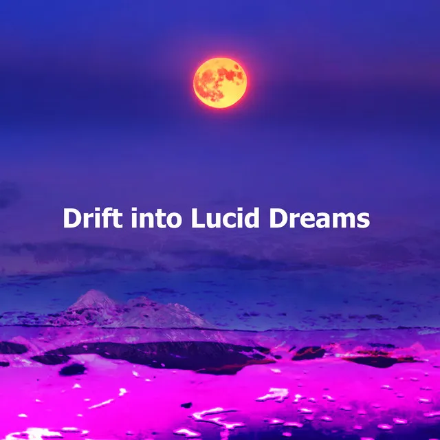 Drift into Lucid Dreams