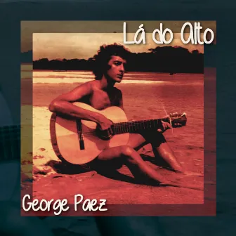 Lá do Alto by George Paez