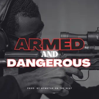 Armed and Dangerous by Gymstar On The Beat