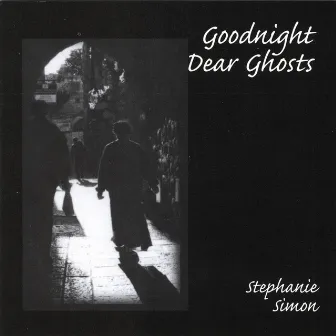 Goodnight Dear Ghosts by Stephanie Simon