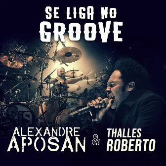 Se Liga no Groove (Ao Vivo) by ALEXANDRE APOSAN