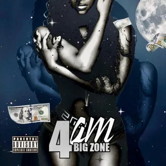 4 am by Big Zone