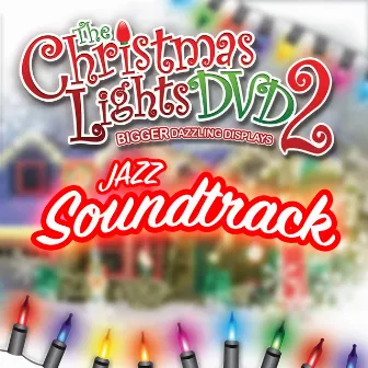 Christmas Lights 2: Bigger Dazzling Displays Jazz Soundtrack by Stuart Moore