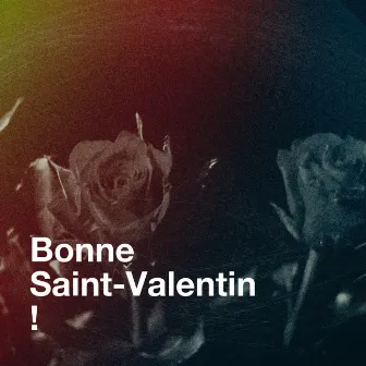 Bonne saint-valentin ! by Chansons d'amour