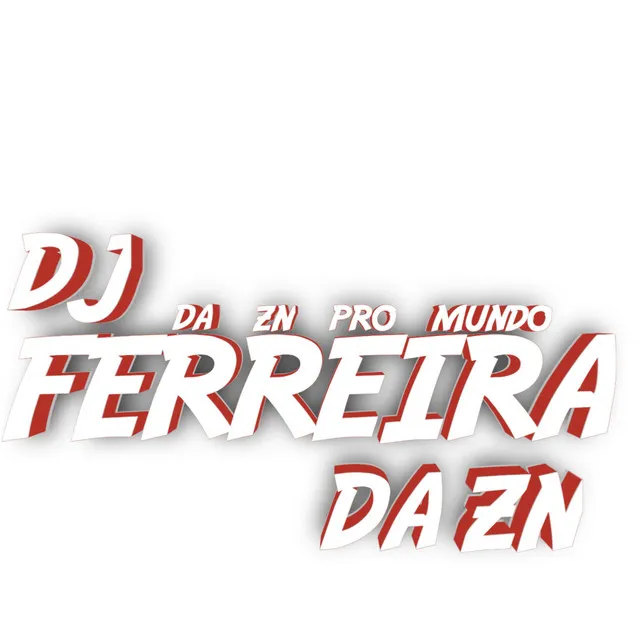 ZN DO DJ FERREIRA