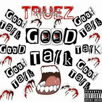 Good Talk (2010 Unmastered) by Truez