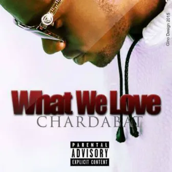 What We Love by Chardabat