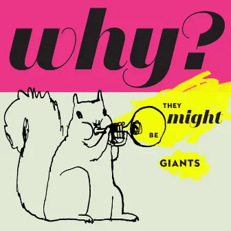 Why? by They Might Be Giants (For Kids)