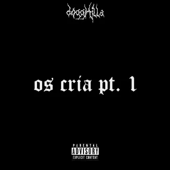 Os Cria Pt. 1 by Dogg Killa