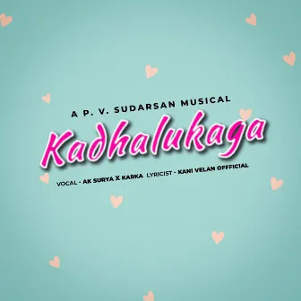 Kadhalukaga by Karka