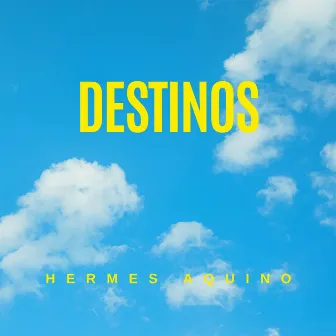 Destinos by Hermes Aquino