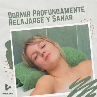 Dormir Profundamente Relajarse y Sanar by Música De Relajación Para Dormir Profundamente