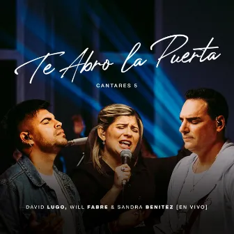 Te Abro la Puerta (Cantares 5) [En Vivo] by Sandra Benítez