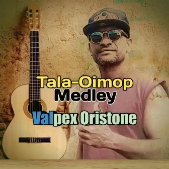 Tala-Oimop Medley by Valpex Oristone