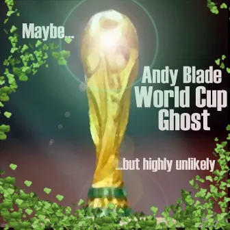 World Cup Ghost by Andy Blade