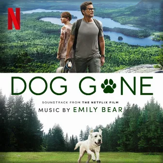 Dog Gone (Soundtrack from the Netflix Film) by Emily Bear