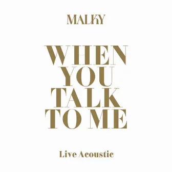 When You Talk to Me (Acoustic Version) by Malky