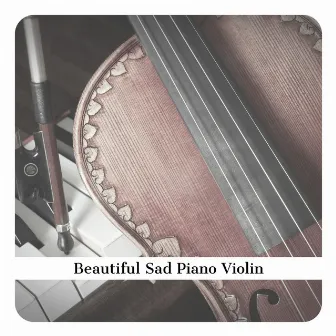 Beautiful Sad Piano Violin Music by Violin and Piano Relax