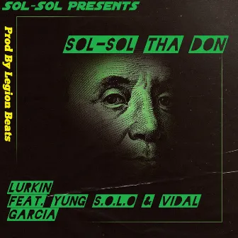 Lurkin by Sol-Sol Tha Don