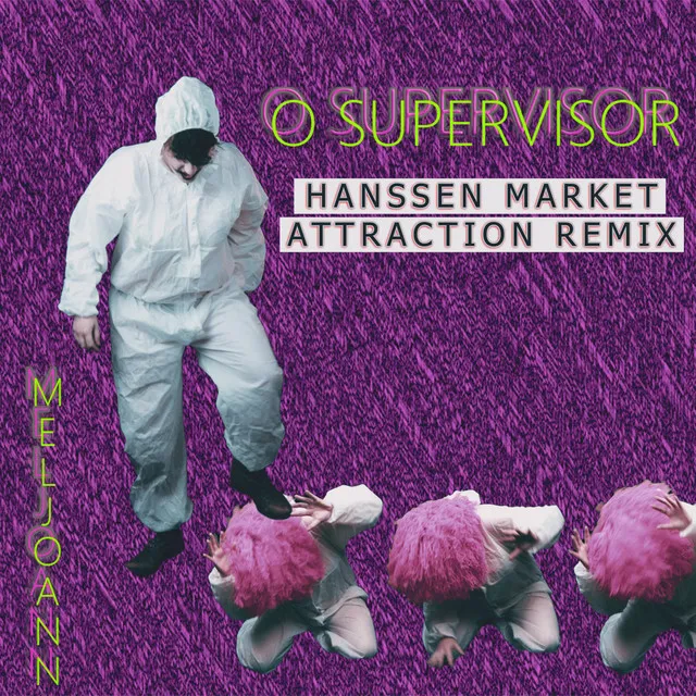 O Supervisor (Hanssen Market Attraction Remix)