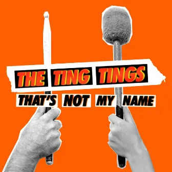 That's Not My Name by The Ting Tings