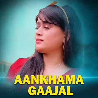 Aankhama Gaajal by 