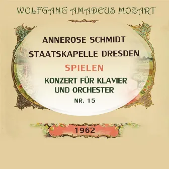 Annerose Schmidt / Staatskapelle Dresden spielen: Wolfgang Amadeus Mozart: Konzert für Klavier und Orchester Nr. 15 by Annerose Schmidt