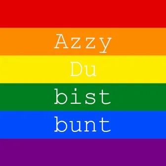 Du bist bunt by Azzy Dog