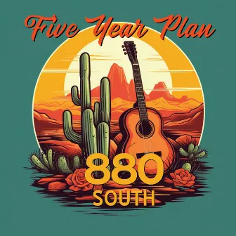 Five Year Plan by 880 South