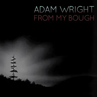 From My Bough by Adam Wright