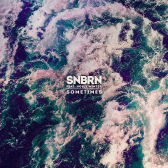 Sometimes (feat. Holly Winter) by SNBRN